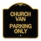Signmission Designer Series Sign Church Van Parking Only, Black & Gold Aluminum Sign, 18" x 18", BG-1818-24256 A-DES-BG-1818-24256 - alternate 1